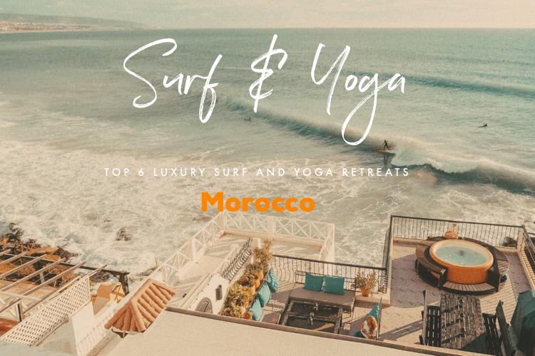 Top 6 Luxury Surf and Yoga Retreat in Morocco